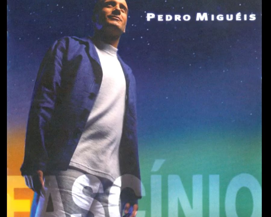 As Coisas Que Não Esqueço, Pedro Migueis, É a sonhar, é a sonhar, Sucessos, Musica portuguesa, artistas, Letras, Portugal, Canções, Portuguesas, Portugal