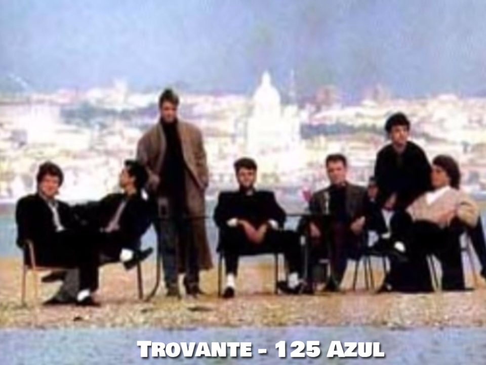 125 azul, letra, Trovante, Banda, bandas, Anos 80, Luís represas, João Gil, Musica Portuguesa, bandas portuguesas, Sucessos, Portugal, Os Trovante, Sucessos