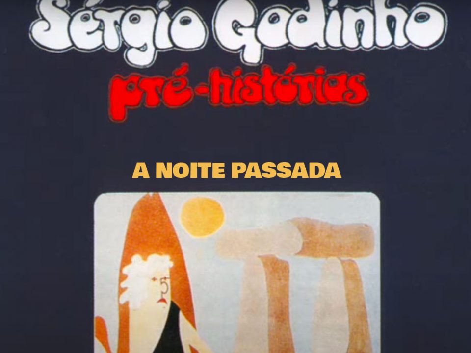 A noite passada, Sérgio Godinho, Musica, Letra, Músicos, Portugueses, Sergio Godinho, Canções, Anos 70, 1972, Canções portuguesas, Musica Portuguesa