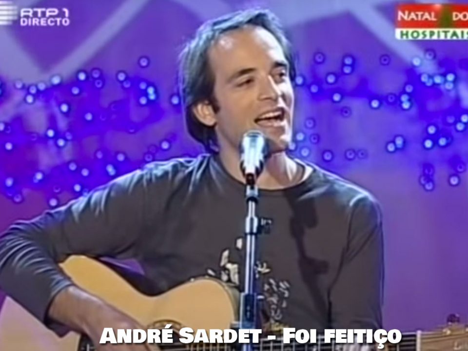 Foi feitiço, André Sardet, Letra, Artistas, Artista português, Letras de Musicas, Musicas do André Sardet, Cantores, artistas portugueses, Letras de canções