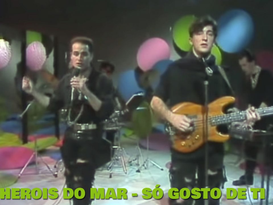 Só Gosto de ti, Heróis do Mar, bandas, portuguesas, letras de musicas, portuguesas, Letras, canções, Portugal, Os Heróis do mar, Pedro Ayres Magalhães, top, Nacional