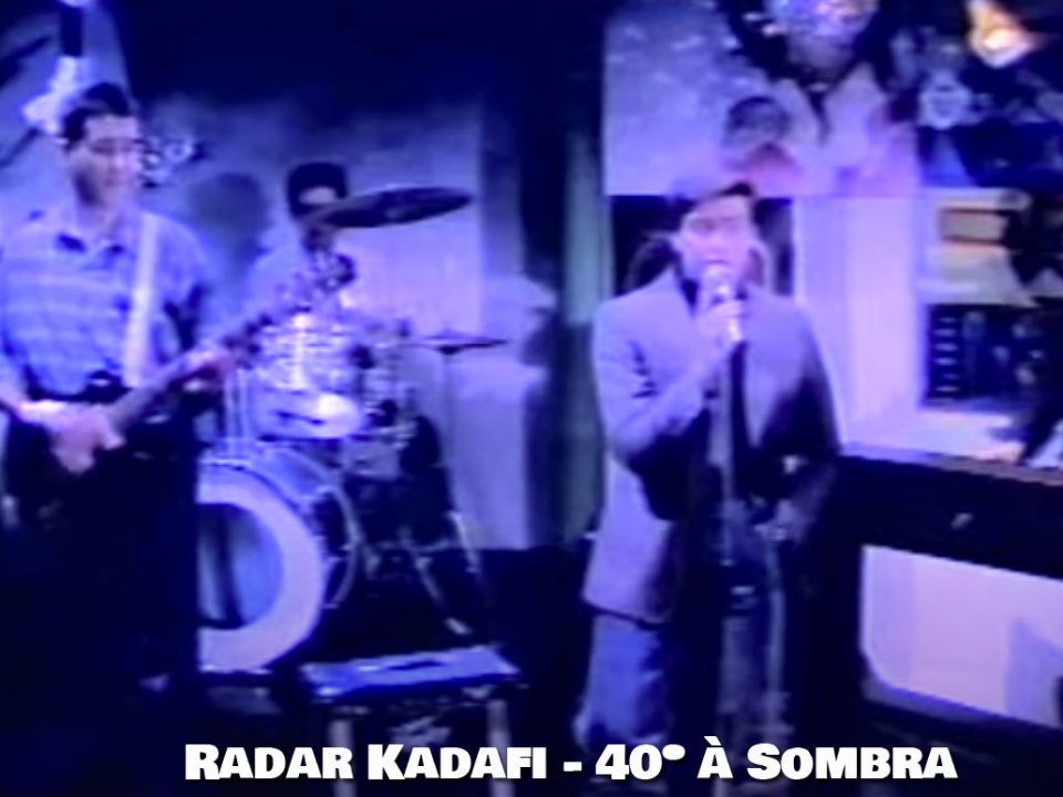 Radar Kadafi, 40 graus à sombra, Letra, Anos 80, Portugal, Musica portuguesa, Bandas Portuguesas, Letras, Canções, Pop, Sucessos anos 80, Bandas, Cantores