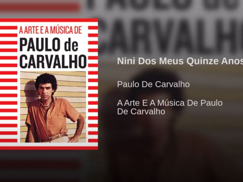 Nini, dos meus 15 anos, Paulo de Carvalho, Letra, sucesso, Musica portuguesa, Artistas portugueses, Letras, Compositor, Paulo Carvalho, Cantores, Artistas