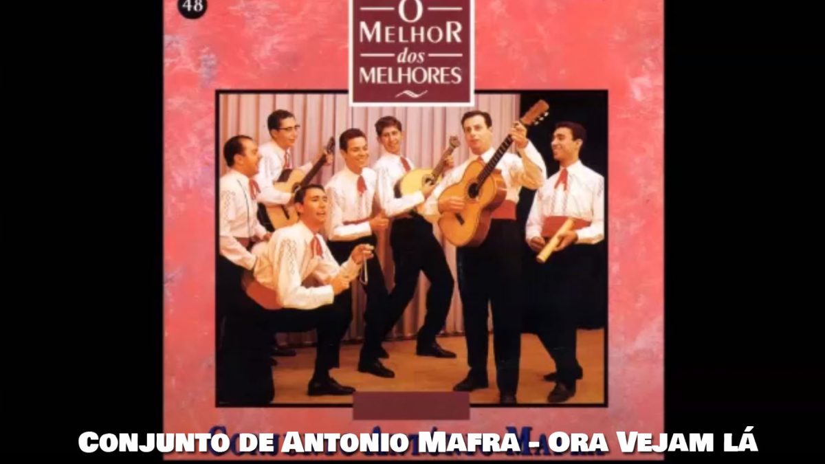 Ora vejam lá, Conjunto António Mafra, Letra, musica popular, Grupos Típicos, Musica Portuguesa, Letras, Arraial, Letras, Canções, Populares, portuguesas