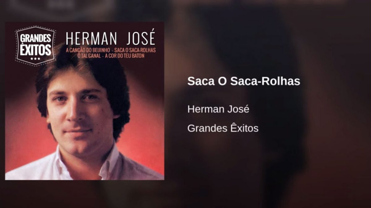 Saca o saca-rolhas, Herman José, Letra, artistas, sucessos, musicas do Herman, Letras, Cantores, Populares, Musica Portuguesas, Top, Herman José, Musicas