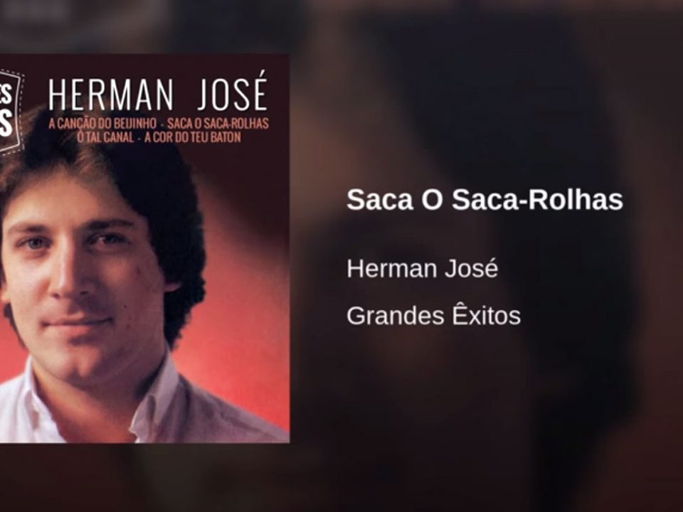 Saca o saca-rolhas, Herman José, Letra, artistas, sucessos, musicas do Herman, Letras, Cantores, Populares, Musica Portuguesas, Top, Herman José, Musicas